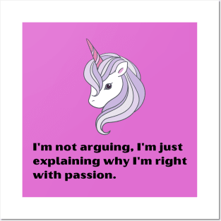 Funny Unicorn quotes:I'm not arguing, I'm just explaining why I'm right with passion Posters and Art